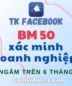 Tài Khoản BM50 Verified (9 TKQC 250$) - Siêu Trust, Chuyên Trị Hàng VPCS