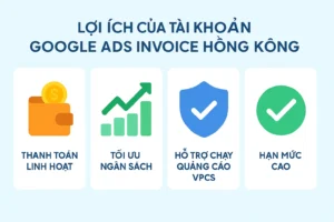 lợi ích của tài khoản google ads invoice HongKong